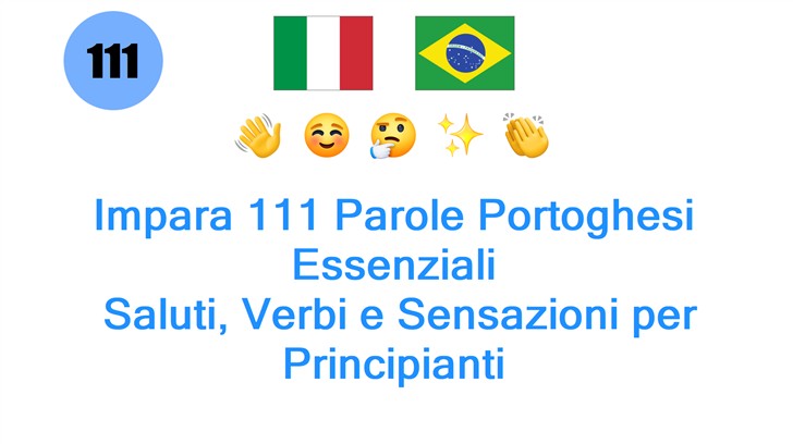 Impara 111 Parole Portoghesi Essenziali: Saluti, Verbi e Sensazioni per Principianti
